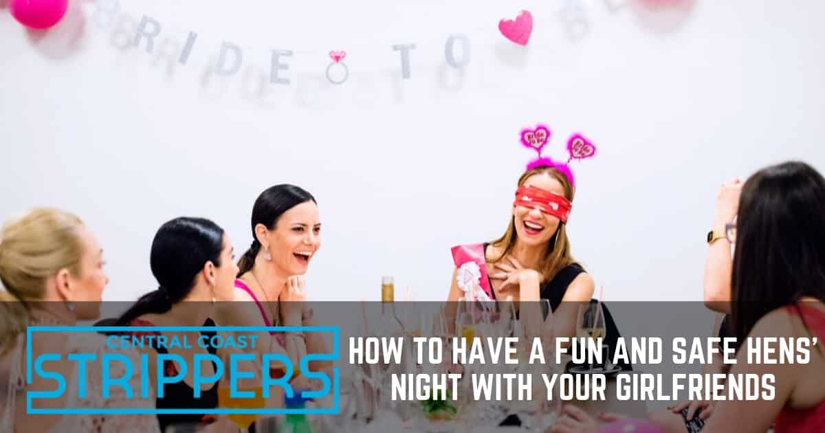 How to Have a Entertaining and Safe and sound Hens’ Evening with Your Girlfriends